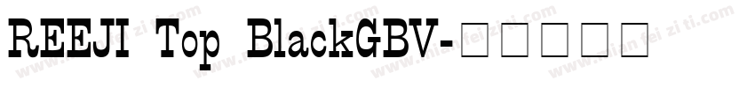 REEJI Top BlackGBV字体转换